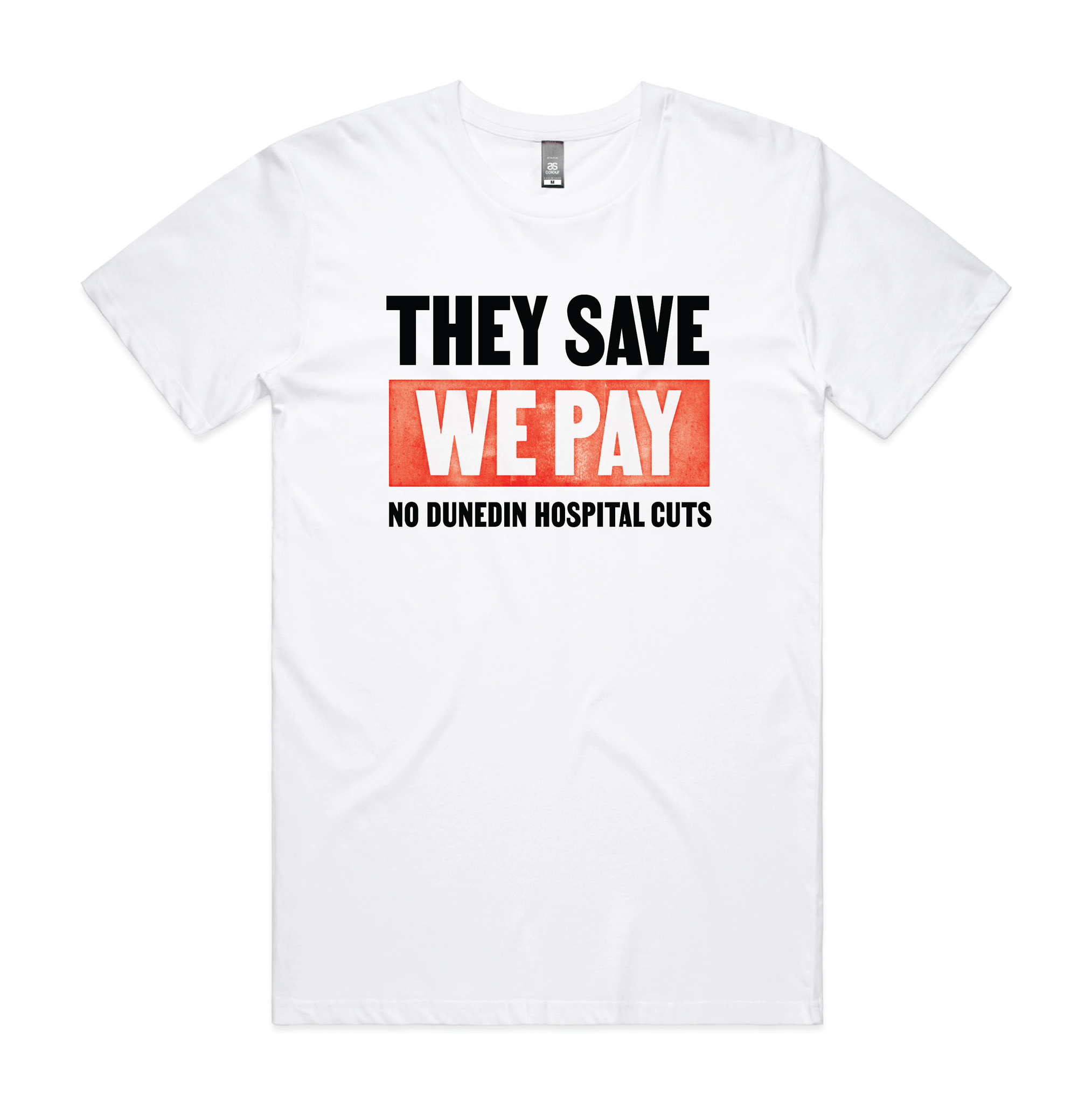 THEY SAVE | WE PAY T Shirt - Custom Clothing | T Shirt Printing | Embroidery | Screen Printing | Print Room NZ